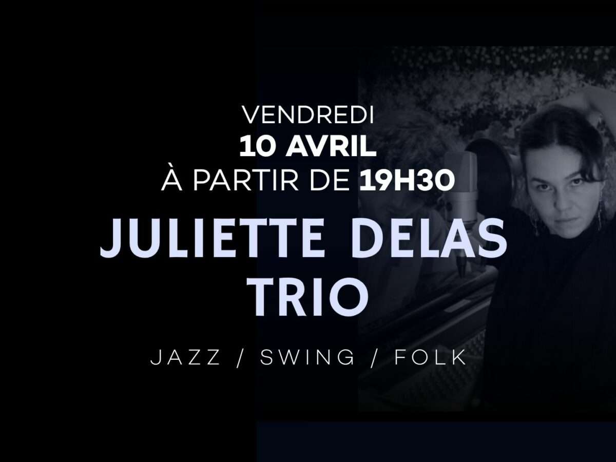 Juliette Delas Trio ! 10 Avril 2026
