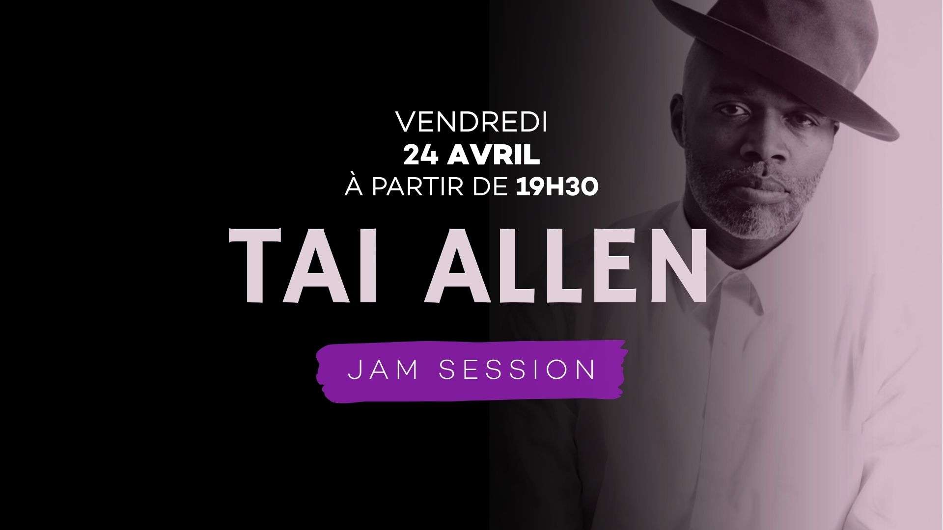 Tai Allen (Brooklyn) pour une Jam Session ! 24 Avril 2026