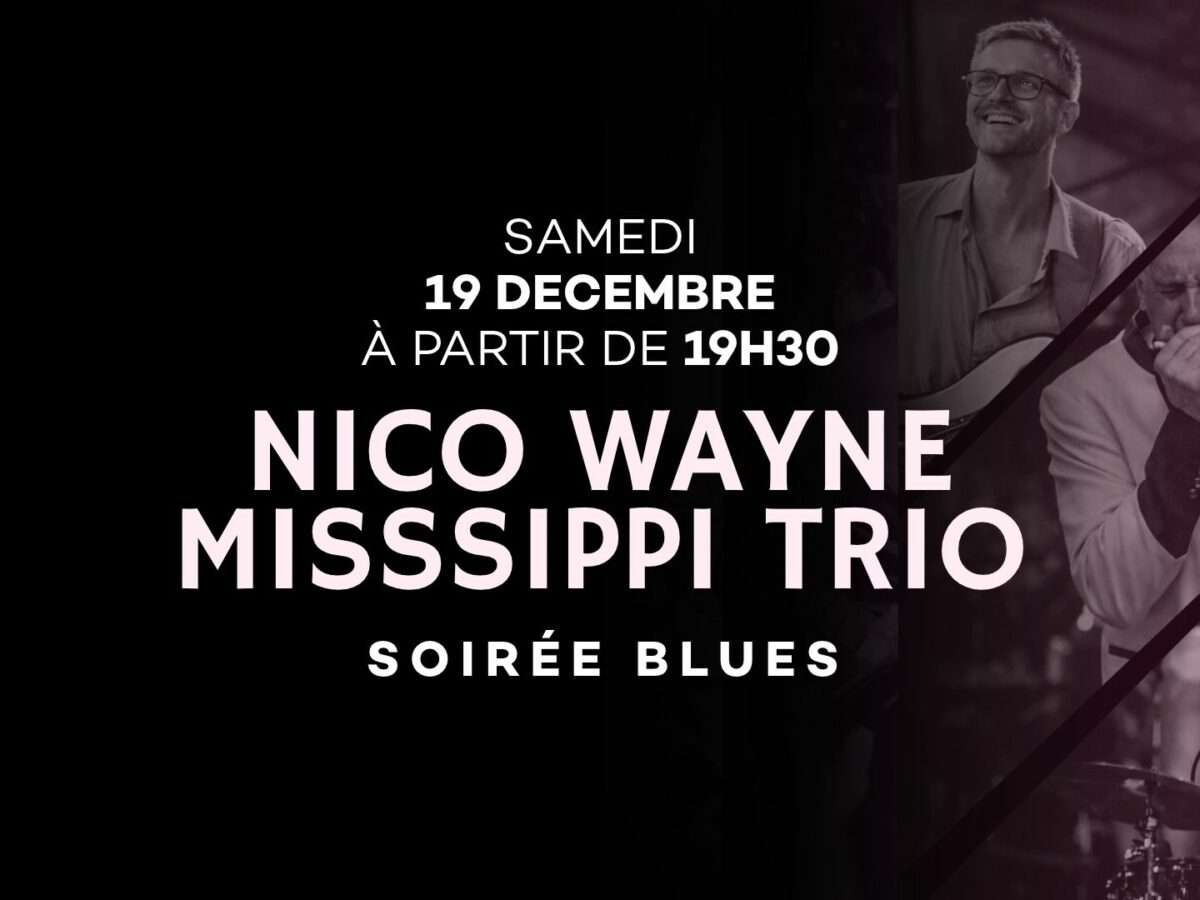 Nico Wayne MiSSSippi Trio ! 19 Décembre 2026